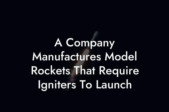 A company manufactures model rockets